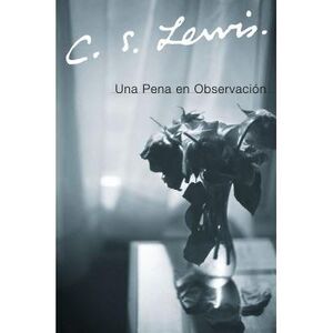 Una Pena En Observacion -- C. S. Lewis